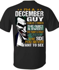 I Am A December Guy I Have 3 Sides Shirt.jpg