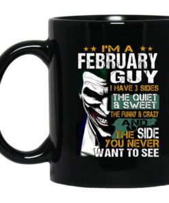 I Am A February Guy I Have 3 Sides Mug.jpg