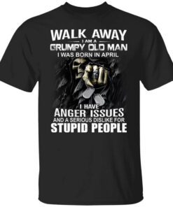 I Am A Grumpy Old Man I Was Born In April Shirt.jpg