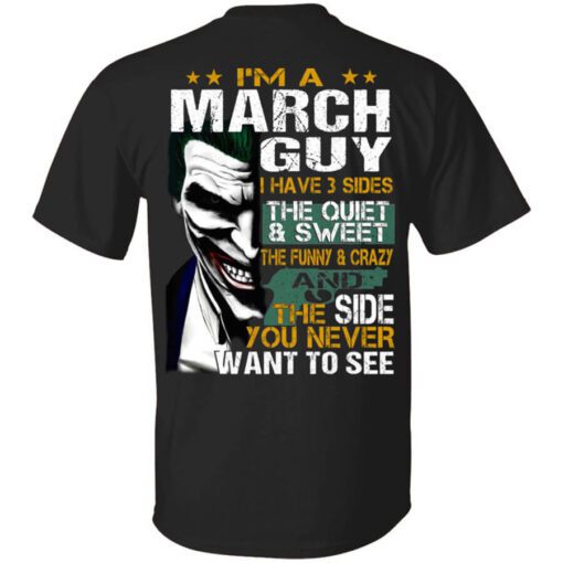 I Am A March Guy I Have 3 Sides Shirt.jpg