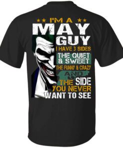 I Am A May Guy I Have 3 Sides Shirt.jpg