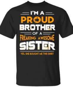 I Am A Proud Brother Of A Freaking Awesome Sister T Shirt.jpg