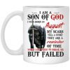 I Am A Son Of God And Was Born In August Mug.jpg