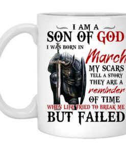 I Am A Son Of God And Was Born In March Mug.jpg