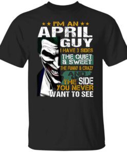 I Am An April Guy I Have 3 Sides T Shirt.jpg