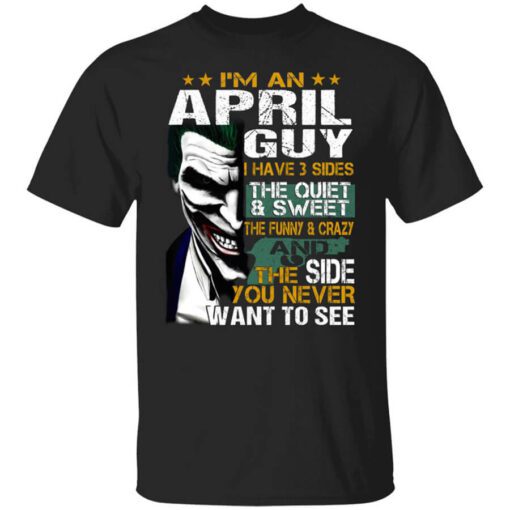 I Am An April Guy I Have 3 Sides T Shirt.jpg