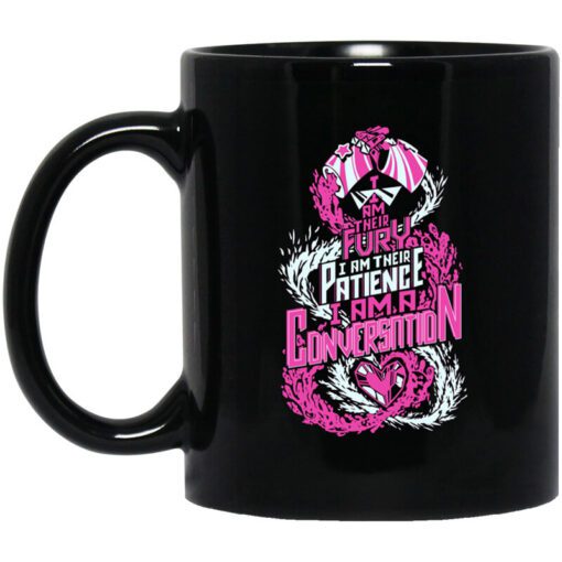 I Am Their Fury I Am Their Patience I Am A Conversation Mug.jpg