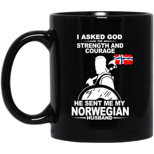 I Asked God For Strength And Courage He Sent Me My Norwegian Husband Mug.jpg