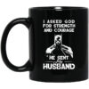 I Asked God For Strength And Courage He Sent My Husband Batman Mug.jpg