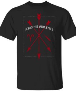 I Choose Violence T Shirt.jpg