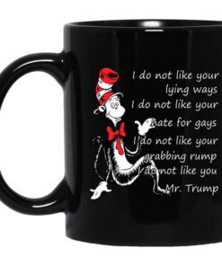 I Do Not Like Your Lying Ways I Do Not Like You Mr. Trump Mug.jpg