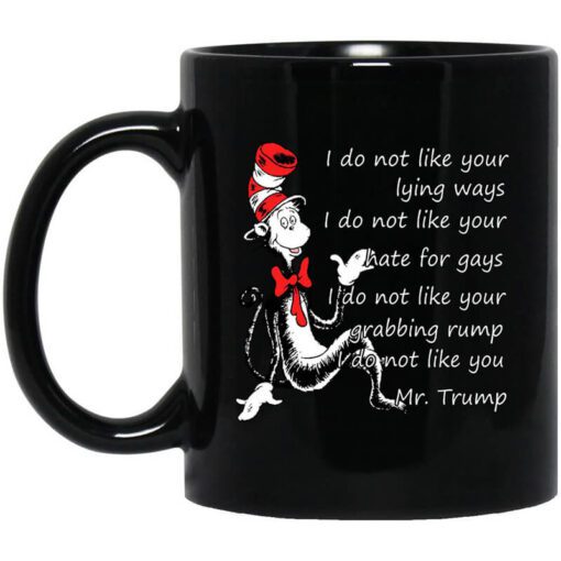 I Do Not Like Your Lying Ways I Do Not Like You Mr. Trump Mug.jpg