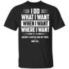 I Do What I Want Where I Want Except I Gotta Ask My Wife … One Sec T Shirt.jpg