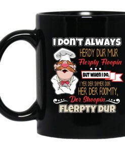 I Dont Always Herdy Bur Mur Flerpty Floopin Fozzie Bear Mug.jpg