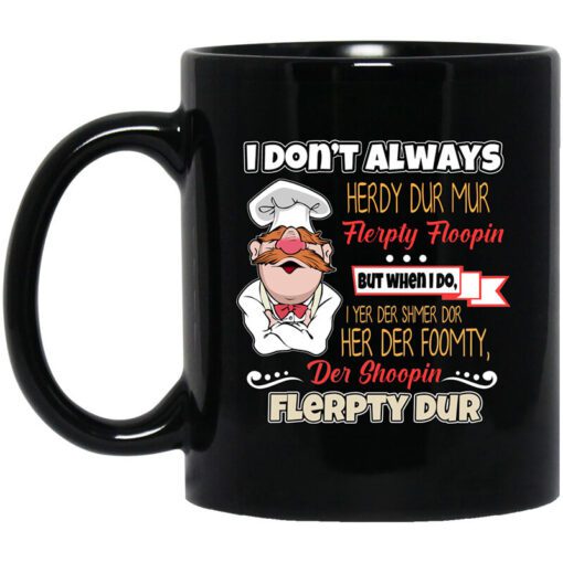 I Dont Always Herdy Bur Mur Flerpty Floopin Fozzie Bear Mug.jpg