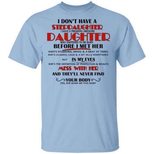 I Dont Have A Stepdaughter Have A Freaking Awesome Daughter To Be Born Before I Met Her T Shirt.jpg