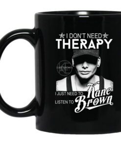 I Dont Need Therapy I Just Need To Listen To Kane Brown Mug.jpg