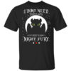 I Dont Need Therapy I Just Need To Ride A Night Fury T Shirt.jpg