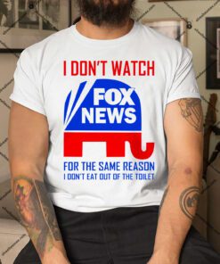 I Dont Watch Fox News For The Same Reason Shirt.jpg