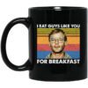 I Eat Guys Like You For Breakfast Jeffrey Dahmer Mug.jpg