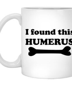 I Found This Humerus Mug.jpg