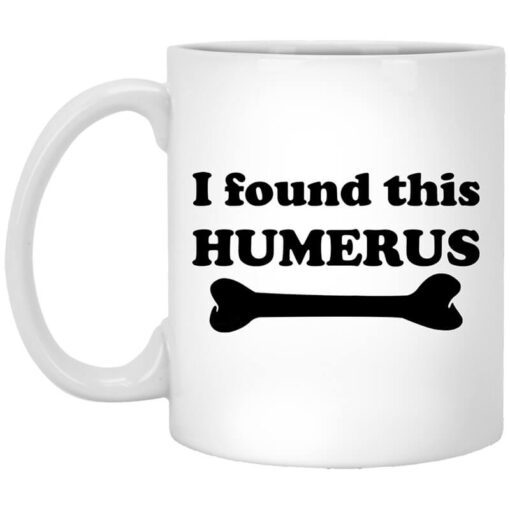 I Found This Humerus Mug.jpg