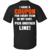 I Have A Coupon For Every Item In My Cart Pick Another Line T Shirt.jpg