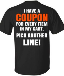 I Have A Coupon For Every Item In My Cart Pick Another Line T Shirt.jpg