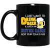 I Just Want To Drink Beer And Watch My Notre Dame Beat Your Teams Ass Mug.jpg