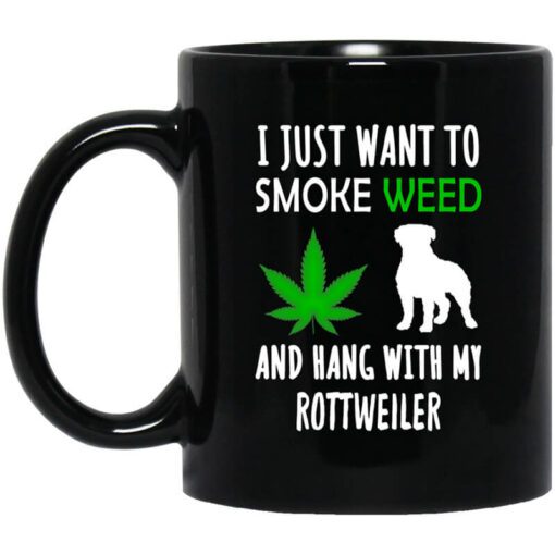 I Just Want To Smoke Weed And Hang With My Rottweiler Mug.jpg