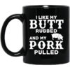 I Like My Butt Rubbed And My Pork Pulled Bbq Pig Mug.jpg