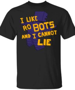 I Like Robutts And I Cannot Lie T Shirt.jpg