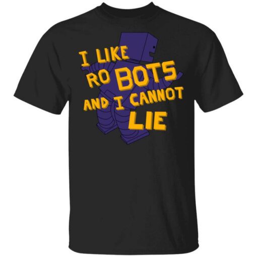 I Like Robutts And I Cannot Lie T Shirt.jpg