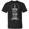 I Lit The Black Flame Candle Shirt.jpg