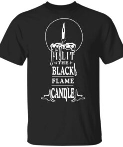 I Lit The Black Flame Candle Shirt.jpg