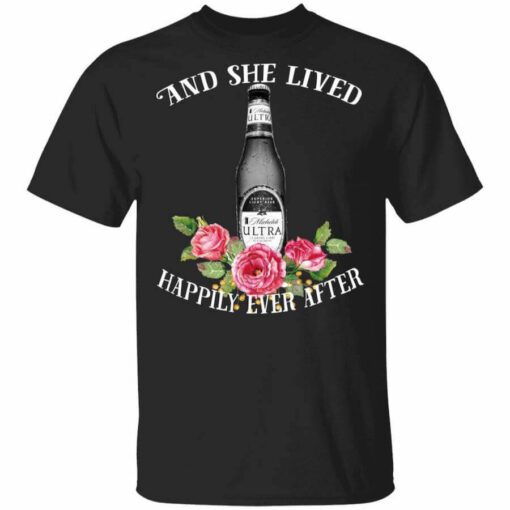 I Love Michelob Ultra – And She Lived Happily Ever After T Shirt.jpg