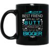 I Love My Best Friend With All My Butt I Would Say Heart But My Butt Are Bigger Mug.jpg