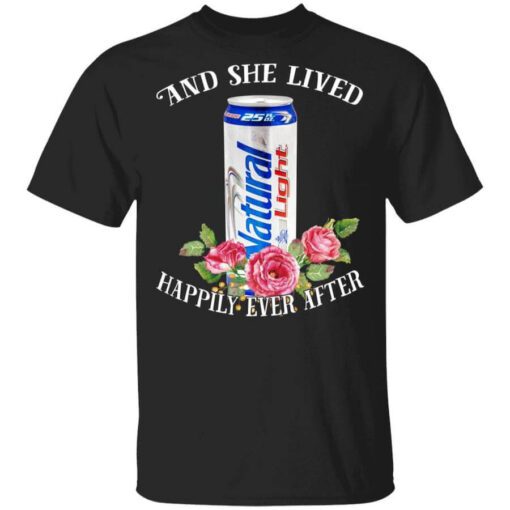 I Love Natural Light – And She Lived Happily Ever After T Shirt.jpg