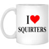 I Love Squirters Mug.jpg