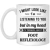 I Might Look Like Im Listening To You Foot Reflexology Mug.jpg