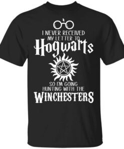 I Never Received My Letter To Hogwarts Im Going Hunting With The Winchesters T Shirt.jpg