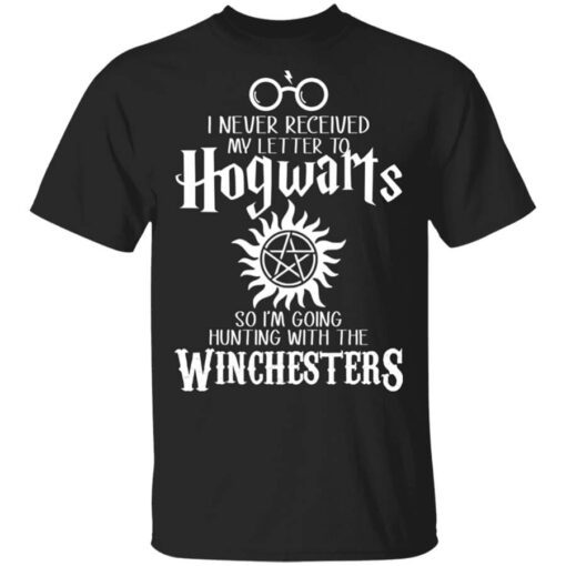 I Never Received My Letter To Hogwarts Im Going Hunting With The Winchesters T Shirt.jpg