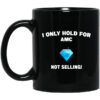 I Only Hold For Amc Not Selling Mug.jpg