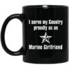 I Serve My Country Proudly As An Marine Girlfriend Mug.jpg