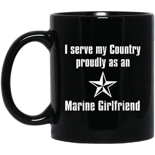 I Serve My Country Proudly As An Marine Girlfriend Mug.jpg