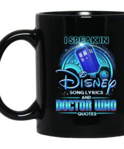 I Speak In Disney Song Lyrics And Doctor Who Quotes Mug.jpg