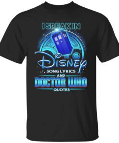 I Speak In Disney Song Lyrics And Doctor Who Quotes T Shirt.jpg