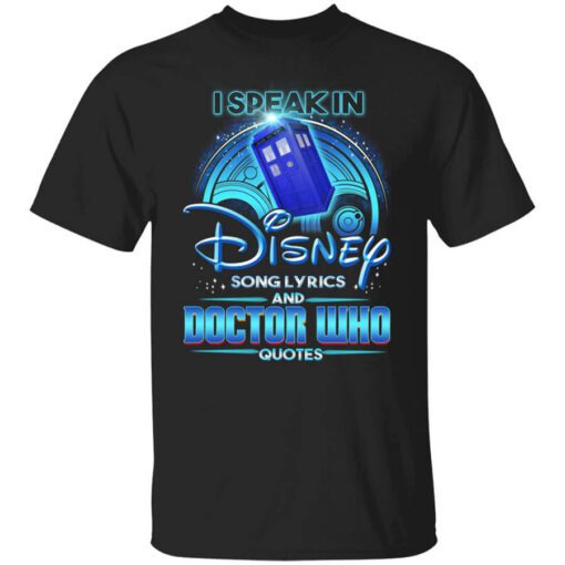 I Speak In Disney Song Lyrics And Doctor Who Quotes T Shirt.jpg