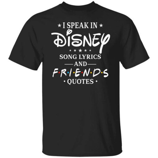 I Speak In Disney Song Lyrics And Friends Quotes T Shirt.jpg