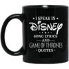 I Speak In Disney Song Lyrics And Game Of Thrones Quotes Mug.jpg